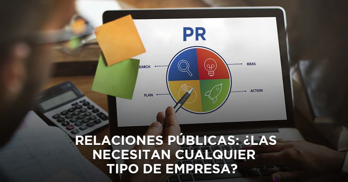 Relaciones Públicas: ¿Las necesitan cualquier tipo de empresa?