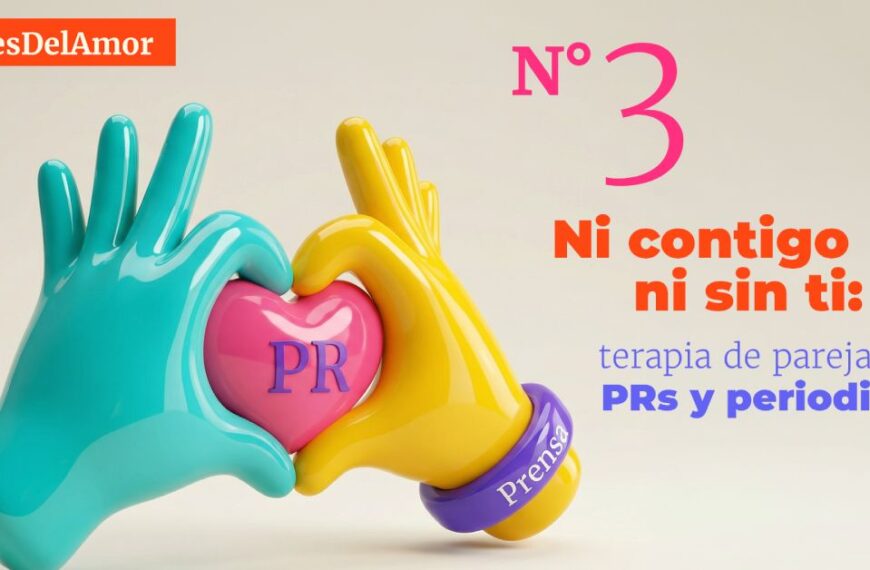 MesDelAmor N.º 3 | Ni contigo ni sin ti: terapia de pareja para PRs y periodistas