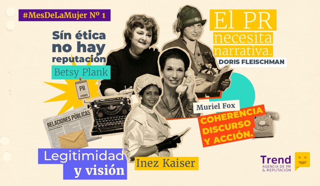 #MesDeLaMujer Nº 1 | Mujeres en la historia del PR: las profesionales que definieron la comunicación moderna