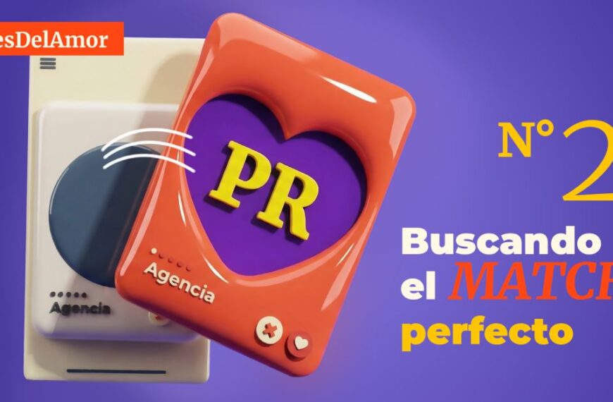 #MesDelAmor N.º 2. Buscando el match perfecto: por qué elegir una agencia de PR es como elegir pareja… y cómo…