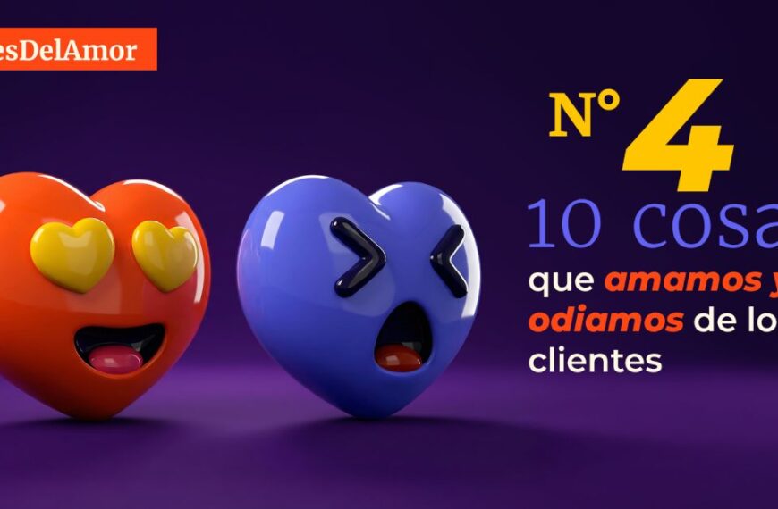 #MesDelAmor N.º 4: 10 cosas que amamos y odiamos de los clientes
